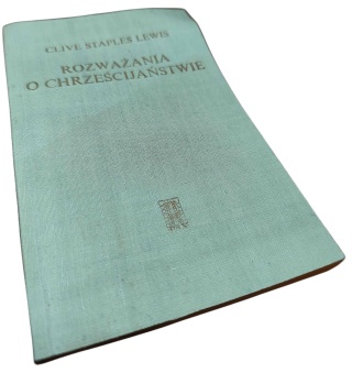 ROZWAŻANIA O CHRZEŚCIJAŃSTWIE Clive Staples Lewis