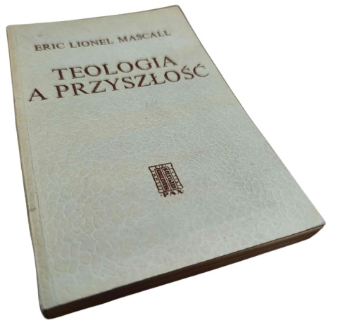 TEOLOGIA A PRZYSZŁOŚĆ Eric Lionel Mascall