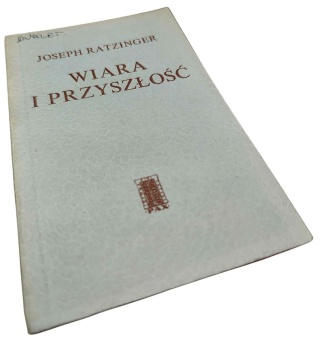 WIARA I PRZYSZŁOŚĆ Joseph Ratzinger