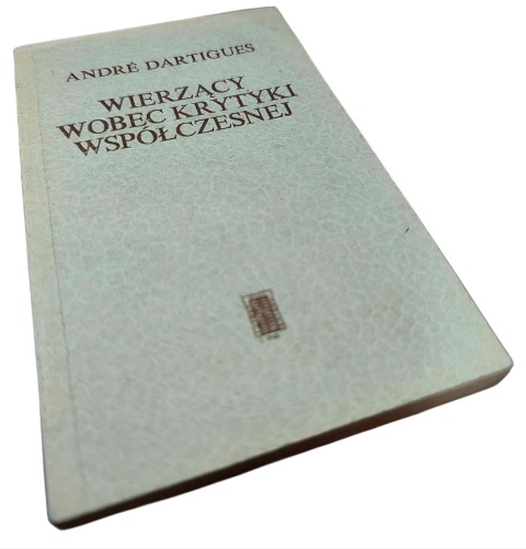 WIERZĄCY WOBEC KRYTYKI WSPÓŁCZESNEJ André Dartigues