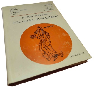 POCZĄTKI HUMANIZMU Juliusz Domański