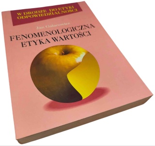 FENOMENOLOGICZNA ETYKA WARTOŚCI Jan Galarowicz