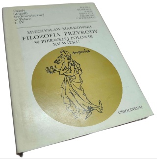 FILOZOFIA PRZYRODY W PIERWSZEJ POŁOWIE XV WIEKU Mieczysław Markowski
