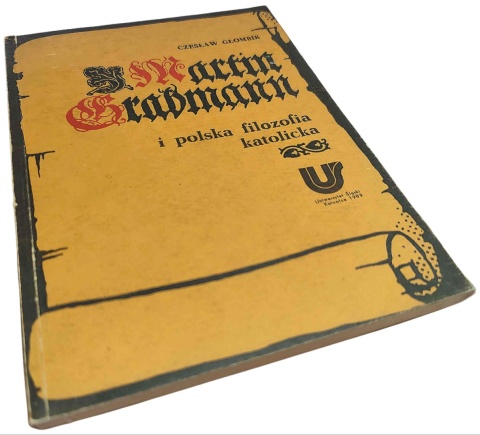 MARTIN GRABMANN I POLSKA FILOZOFIA KATOLICKA Czesław Głombik