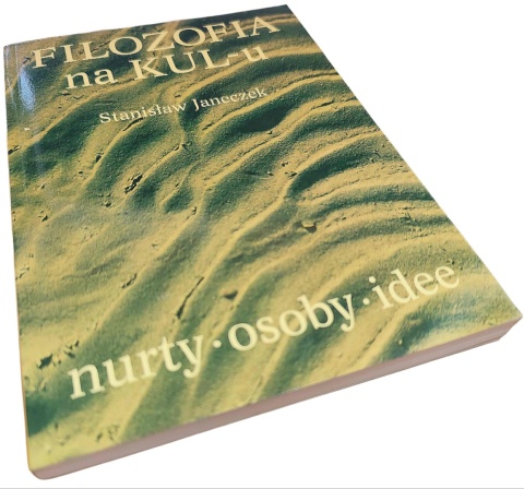 FILOZOFIA NA KUL-U. NURTY, OSOBY, IDEE Stanisław Janeczek