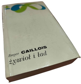 ŻYWIOŁ I ŁAD Roger Caillois