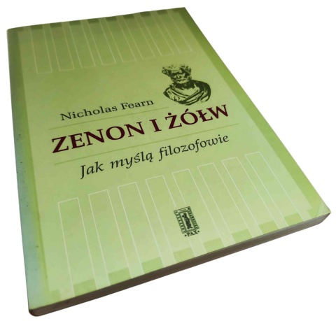 ZENON I ŻÓŁW. JAK MYŚLĄ FILOZOFOWIE Nicholas Fearn