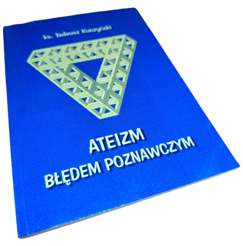 ATEIZM BŁĘDEM POZNAWCZYM ks. Tadeusz Kuczyński