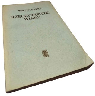 RZECZYWISTOŚĆ WIARY Walter Kasper