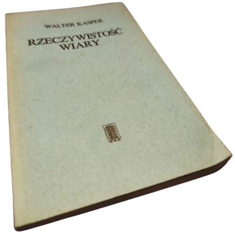 RZECZYWISTOŚĆ WIARY Walter Kasper