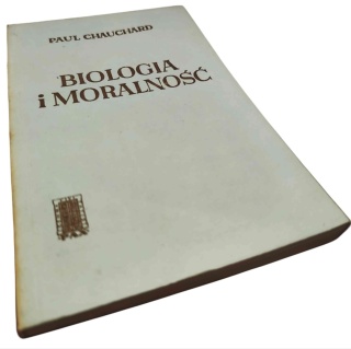 BIOLOGIA I MORALNOŚĆ Paul Chauchard