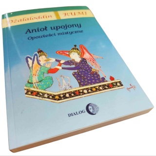 ANIOŁ UPOJONY. OPOWIEŚCI MISTYCZNE Dżalaloddin Rumi