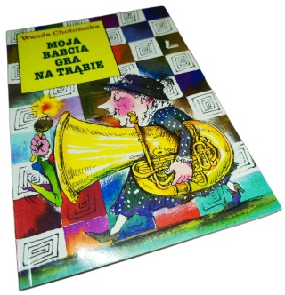 MOJA BABCIA GRA NA TRĄBIE Wanda Chotomska
