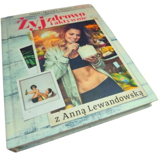 ŻYJ ZDROWO I AKTYWNIE Z ANNĄ LEWANDOWSKĄ Anna Lewandowska