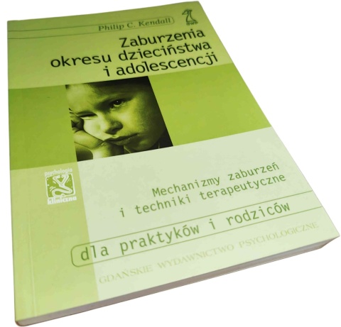 ZABURZENIA OKRESU DZIECIŃSTWA I ADOLESCENCJI Philip C. Kendall