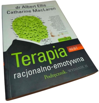 TERAPIA RACJONALNO-EMOTYWNA. PODRĘCZNIK. WYDANIE II Albert Ellis, Catharine MacLaren