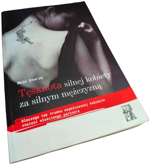 TĘSKNOTA SILNEJ KOBIETY ZA SILNYM MĘŻCZYZNĄ Maja Storch