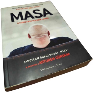 MASA O KOBIETACH POLSKIEJ MAFII Jarosław Sokołowski „Masa”, Artur Górski