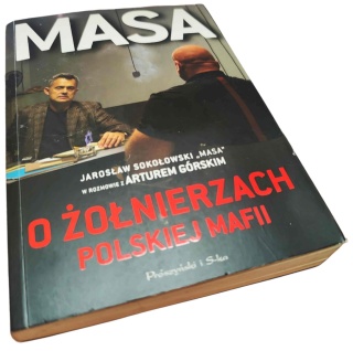 MASA O ŻOŁNIERZACH POLSKIEJ MAFII Jarosław Sokołowski „Masa”, Artur Górski