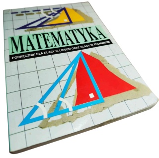 MATEMATYKA. PODRĘCZNIK DLA LICEUM OGÓLNOKSZTAŁCĄCEGO I TECHNIKUM. KLASA III