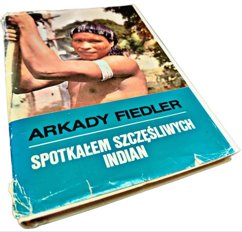 SPOTKAŁEM SZCZĘŚLIWYCH INDIAN Arkady Fiedler