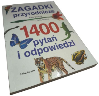 ZAGADKI PRZYRODNICZE. 1400 PYTAŃ I ODPOWIEDZI Don Conroy, Chris Wilson