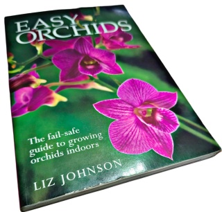 EASY ORCHIDS. THE FAIL-SAFE GUIDE TO GROWING ORCHIDS Liz Johnson