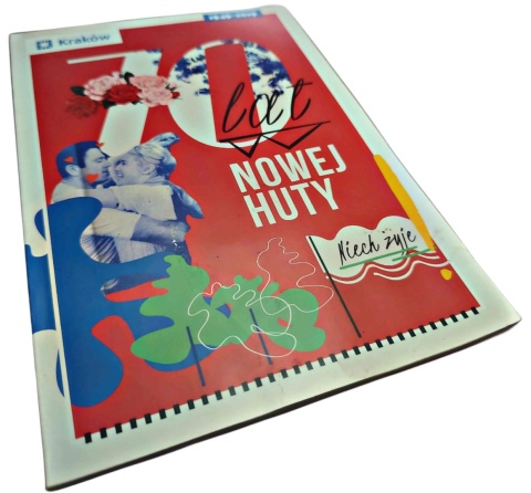 70 LAT NOWEJ HUTY. NIECH ŻYJE! 1949-2019 Opracowanie zbiorowe