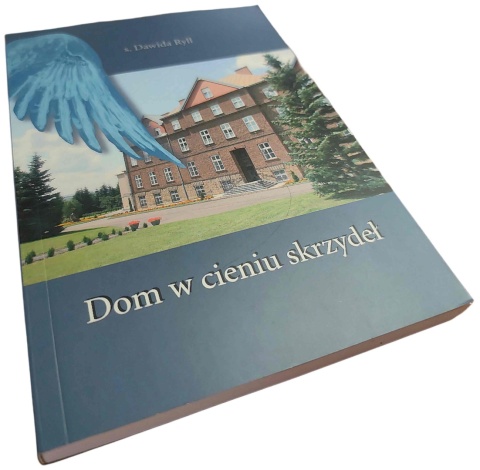 DOM W CIENIU SKRZYDEŁ s. Dawida Ryll
