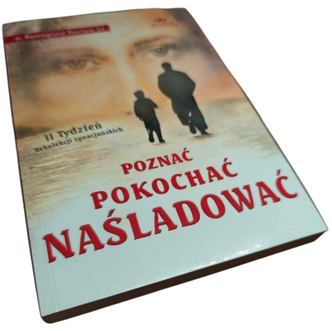 POZNAĆ, POKOCHAĆ, NAŚLADOWAĆ Remigiusz Recław SJ