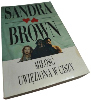 MIŁOŚĆ UWIĘZIONA W CISZY Sandra Brown