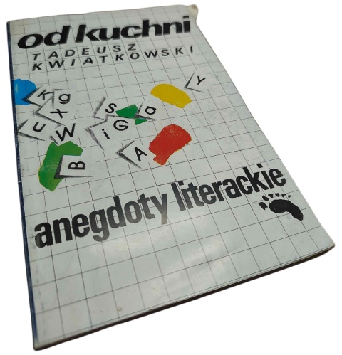OD KUCHNI. ANEGDOTY LITERACKIE Tadeusz Kwiatkowski