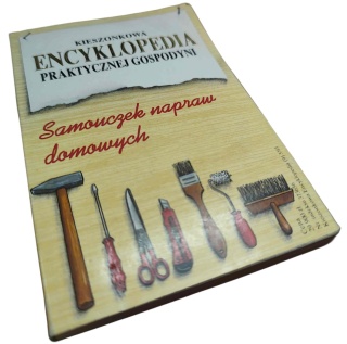 SAMOUCZEK NAPRAW DOMOWYCH. KIESZONKOWA ENCYKLOPEDIA PRAKTYCZNEJ GOSPODYNI Karin Dittrich, Helmut Dittrich