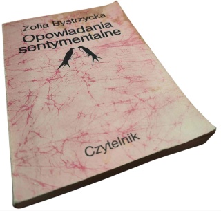 OPOWIADANIA SENTYMENTALNE Zofia Bystrzycka