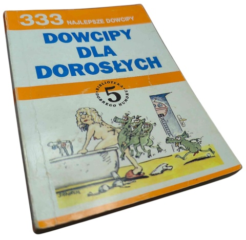 DOWCIPY DLA DOROSŁYCH. 333 NAJLEPSZE DOWCIPY. TOM 5 Praca zbiorowa