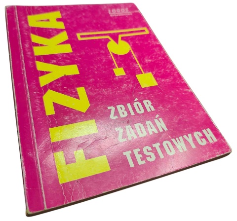 FIZYKA. ZBIÓR ZADAŃ TESTOWYCH Maciej Kotusz, Gabriela Zawada