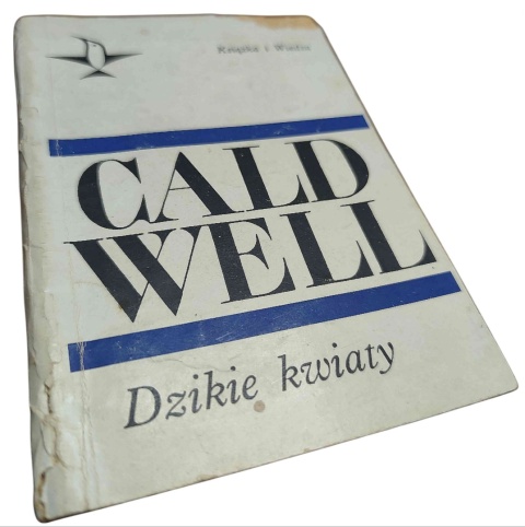DZIKIE KWIATY. OPOWIADANIA Erskine Caldwell