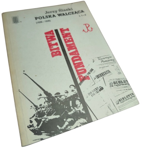POLSKA WALCZĄCA (1939–1945). TOM 1–2: BITWA. FUNDAMENT Jerzy Ślaski