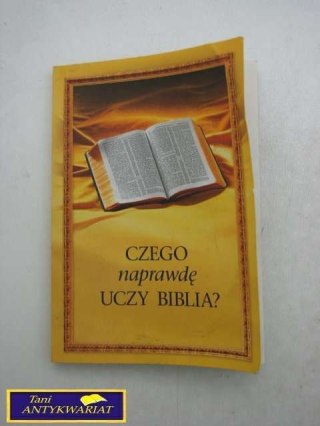 CZEGO NAPRAWDĘ UCZY BIBLIA?