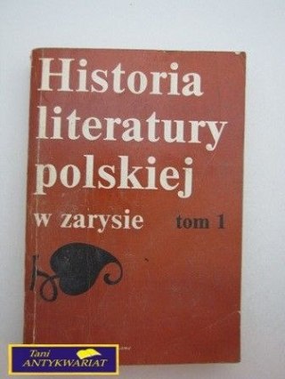 HISTORIA LITERATURY POLSKIEJ W ZARYSIE. T I