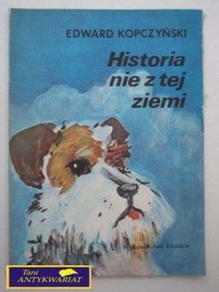 HISTORIA NIE Z TEJ ZIEMI E. Kopczyński