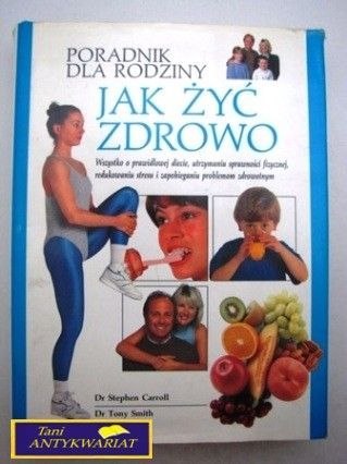 JAK ŻYĆ ZDROWO - PORADNIK DLA RODZINY