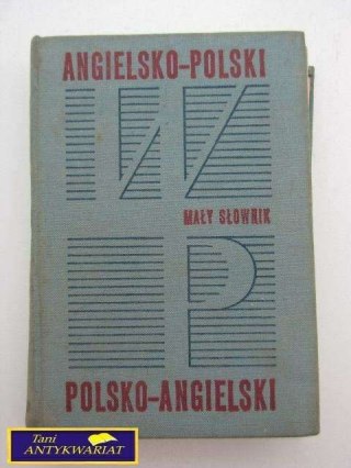 MAŁY SŁOWNIK ANGIELSKO-POLSKI POLSKO-ANGIELSKI