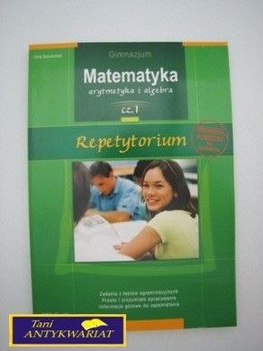 MATEMATYKA ARYTMETYKA I ALGEBRA CZ.1 REPETYTORIUM