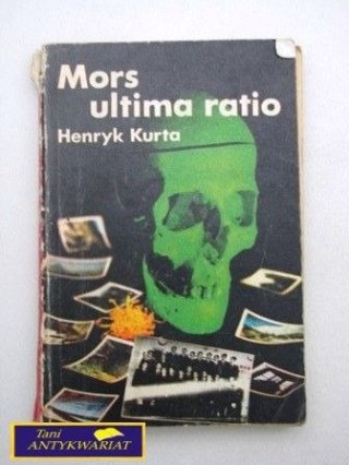 MORS ULTIMA RATIO - Henryk Kurta