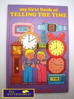 MY FIRST BOOK OF TELLING THE TIME