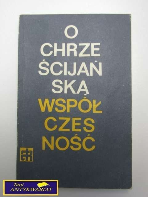 O CHRZEŚCIJAŃSKĄ WSPÓŁCZESNOŚĆ-BOHDAN BEJZE