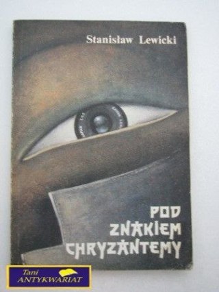 POD ZNAKIEM CHRYZANTEMY; Stanisław Lewicki