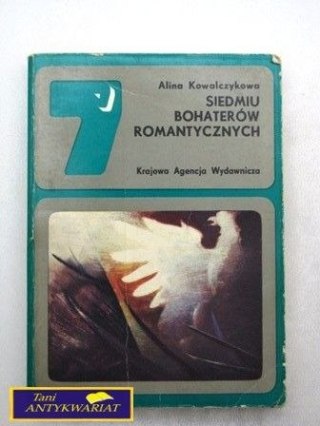 SIEDMIU BOHATERÓW ROMANTYCZNYCH - A.Kowalczyk