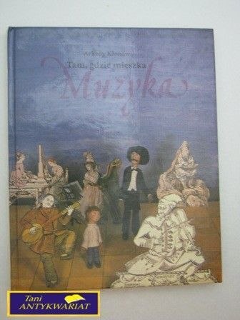 TAM, GDZIE MIESZKA MUZYKA; Arkady Klonow